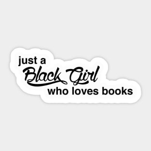 Just A Black Girl Who Loves Books Sticker